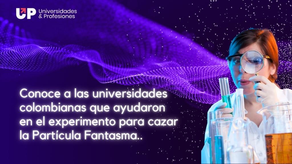 Post for Las 7 universidades colombianas que ayudan en el experimento para cazar la partícula fantasma.